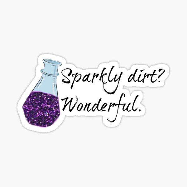 Sparkly dirt, wonderful. Sticker