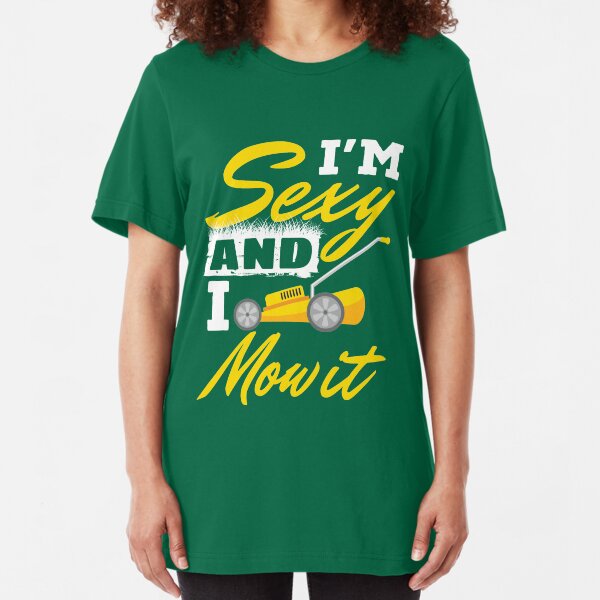Landscaper I'm Sexy And I Mow It Slim Fit T-Shirt