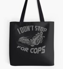 I Don't Stop For Cops Art | Cute Motorcycle Lovers Gift Tote Bag
