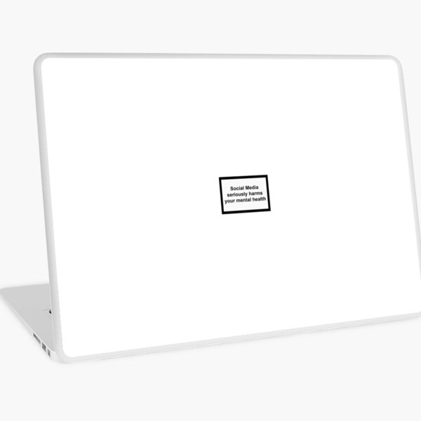 Social Media Seriously Harms Your Mental Health Laptop Skin