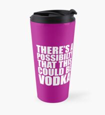 There is a possibility this could be vodka Travel Mug