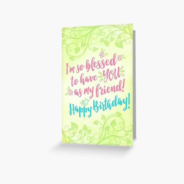 Item preview, Friend Birthday, I'm so Blessed to have YOU as My Friend designed and sold by Encouragers1505.