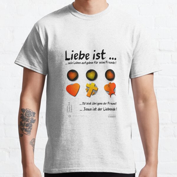 Liebe ist ... sein Leben für seine Freunde aufgeben! Classic T-Shirt