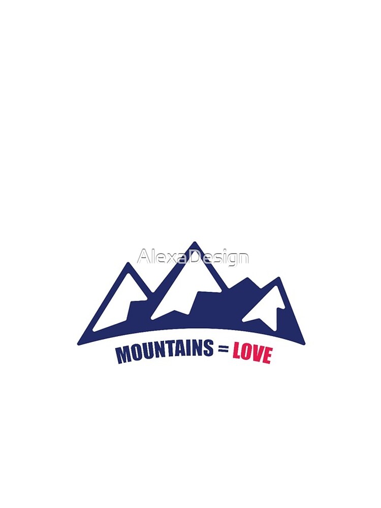 Mountains = Love by AlexaDesign