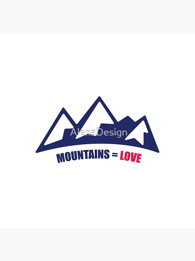 Mountains = Love by AlexaDesign