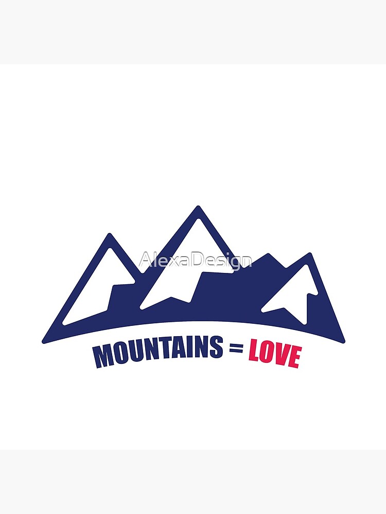 Mountains = Love by AlexaDesign