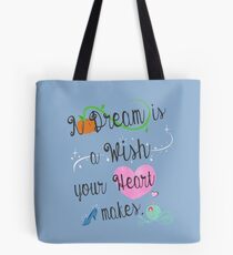 A Dream Is A Wish Your Heart Makes Tote Bag