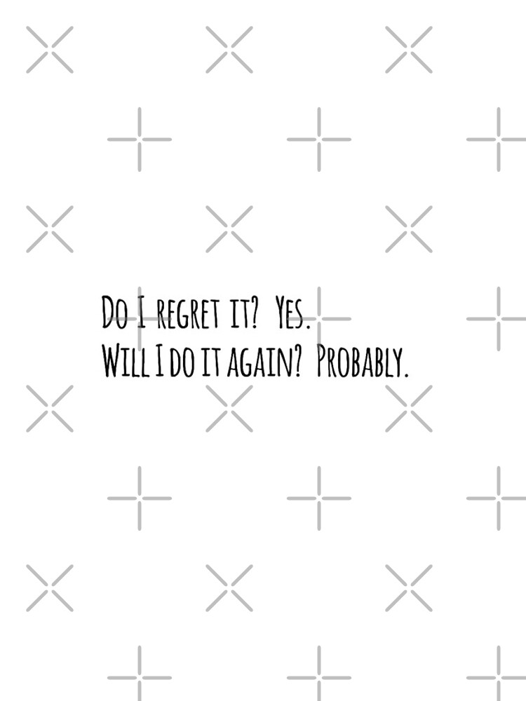 Do I regret it? New Girl Quote by katelyngonos