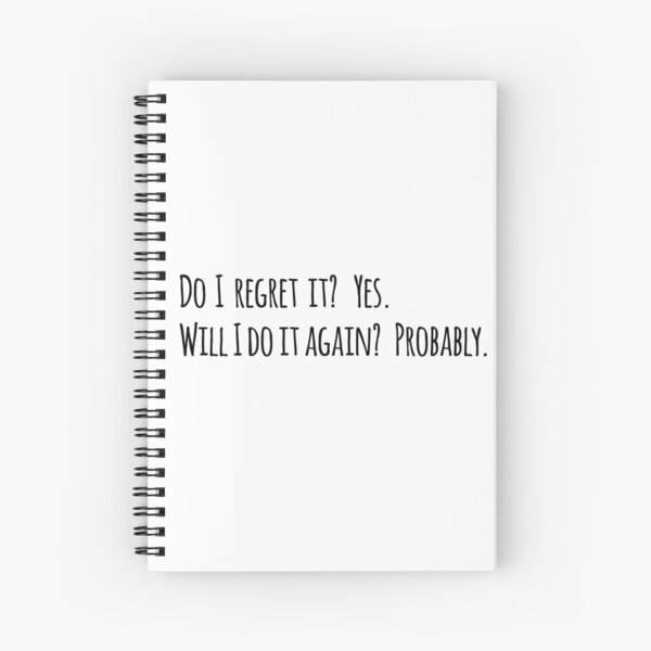 Do I regret it? New Girl Quote Spiral Notebook
