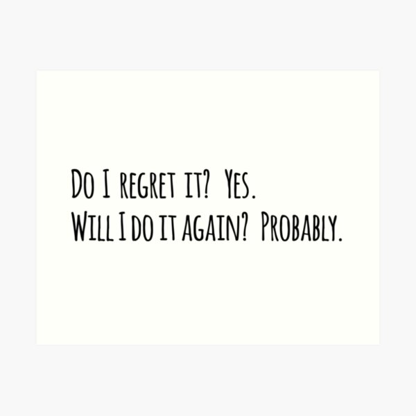 Do I regret it? New Girl Quote Art Print