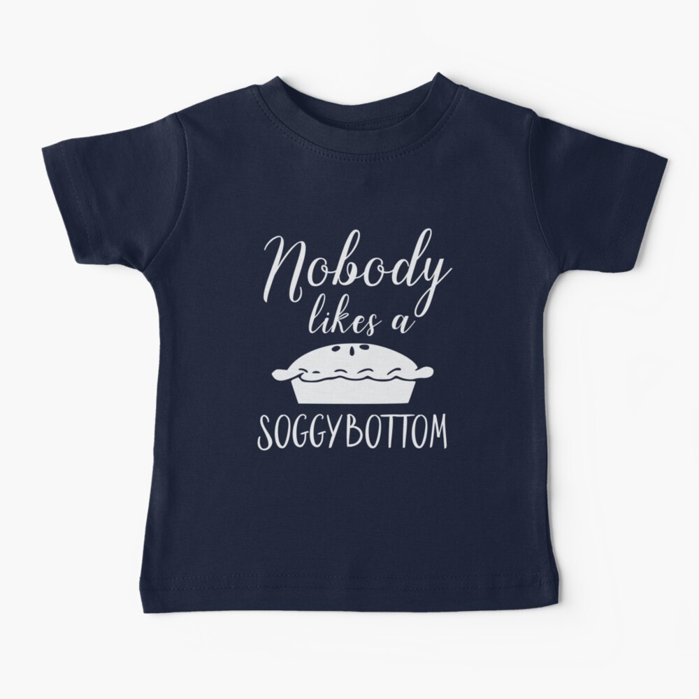 nobody likes a soggy bottom t shirt