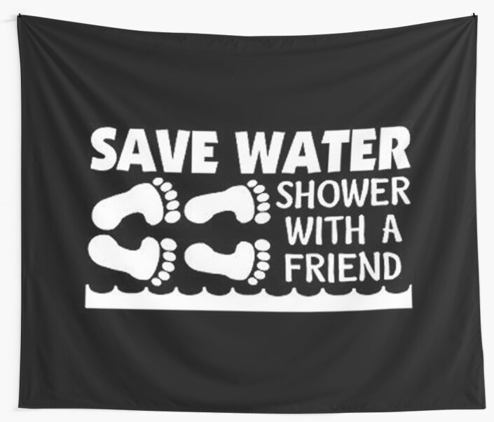 Save Water Shower With A Friend Wall Tapestry By Desire Inspire