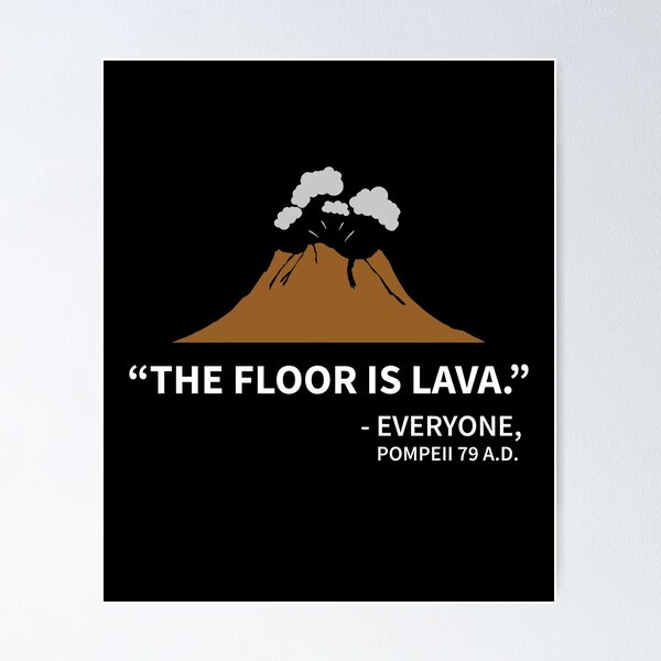 Item preview, History Pompeii Floor Is Lava designed and sold by designeclipse.