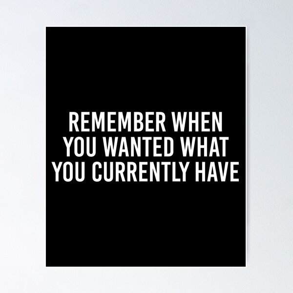 Item preview, Remember when you wanted what you currently have designed and sold by allthetees1.