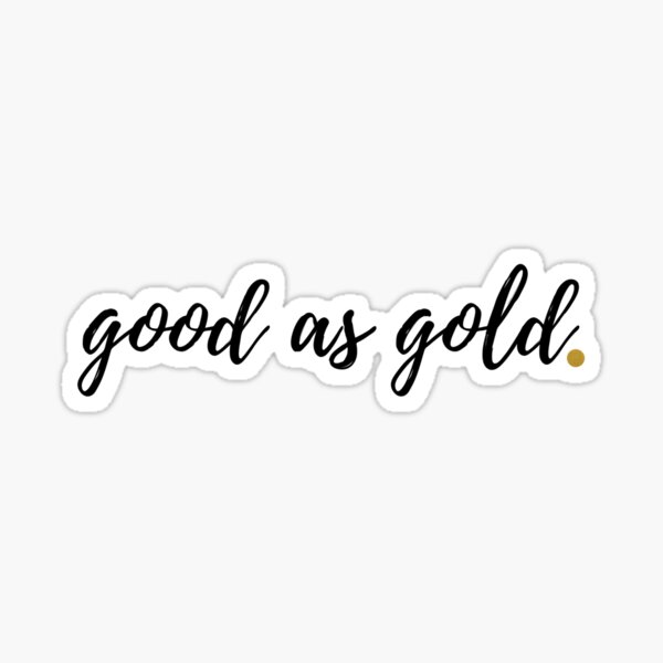 Good As Gold Sticker