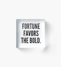 Fortune Favors the Bold Acrylic Block