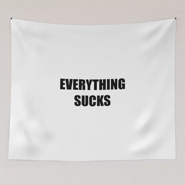 Item preview, Everything Sucks designed and sold by AMangoTees.