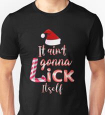 It Ain't Gonna Lick Itself Candy Cane Christmas Unisex T-Shirt