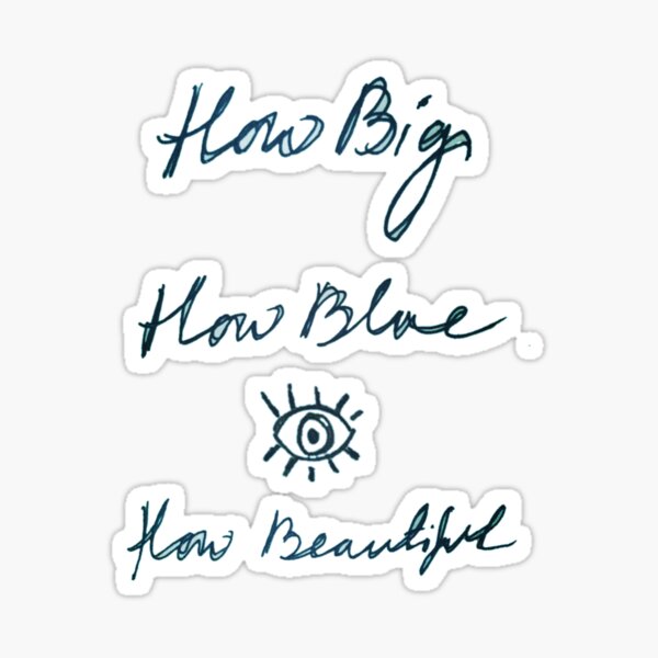 How big, how blue, how beautiful Sticker