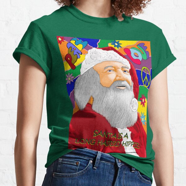 Santa is a Long Haired Hippie  Classic T-Shirt