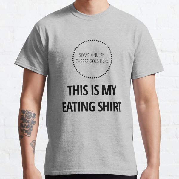 This Is My Eating Shirt Classic T-Shirt