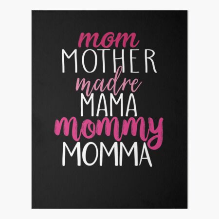 Mom Mother Madre Mama Mommy Momma