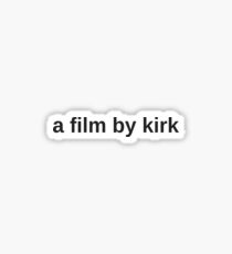 A Film By Kirk Sticker