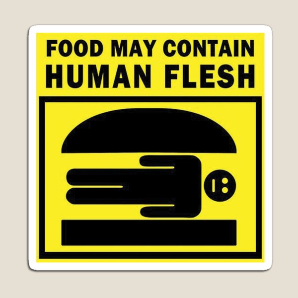 Food May Contain Human Flesh Magnet