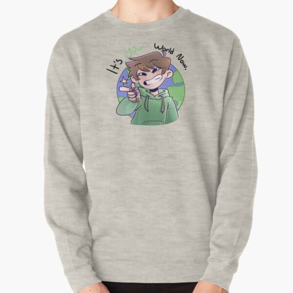 It's Your World Now Pullover Sweatshirt