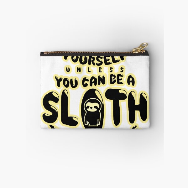 Item preview, Always Be A Sloth Funny Novelty Gift  designed and sold by BOBSMITHHHHH.