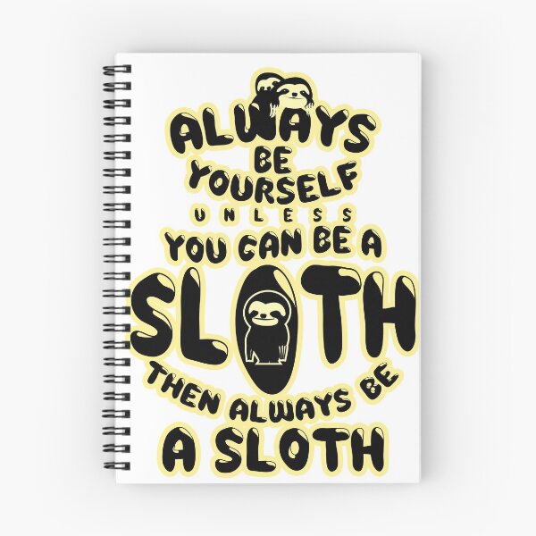 Item preview, Always Be A Sloth Funny Novelty Gift  designed and sold by BOBSMITHHHHH.