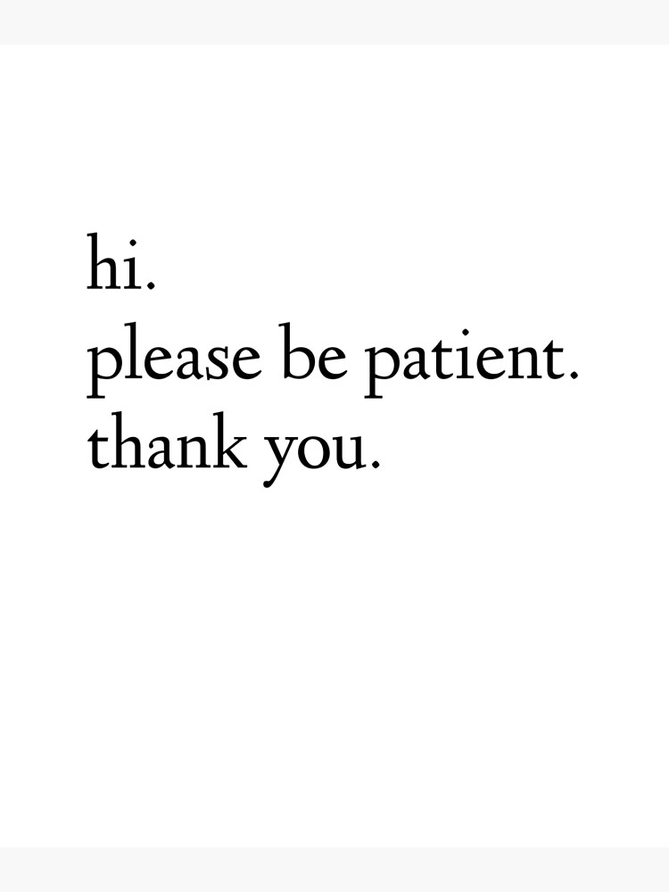 please-be-patient-quote-shirt-gift-poster-by-beautifulshirts-redbubble