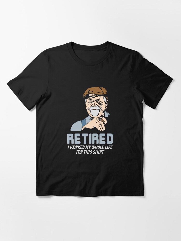 Alternative Ansicht von Retired I Worked My Whole Life For This Shirt - Funny Retirement Gift Essential T-Shirt