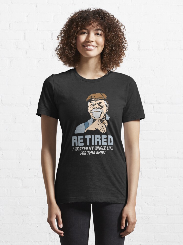 Alternative Ansicht von Retired I Worked My Whole Life For This Shirt - Funny Retirement Gift Essential T-Shirt