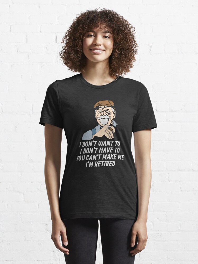 Alternative Ansicht von I Don't Have To I'm Retired - Funny Retirement Gift Essential T-Shirt