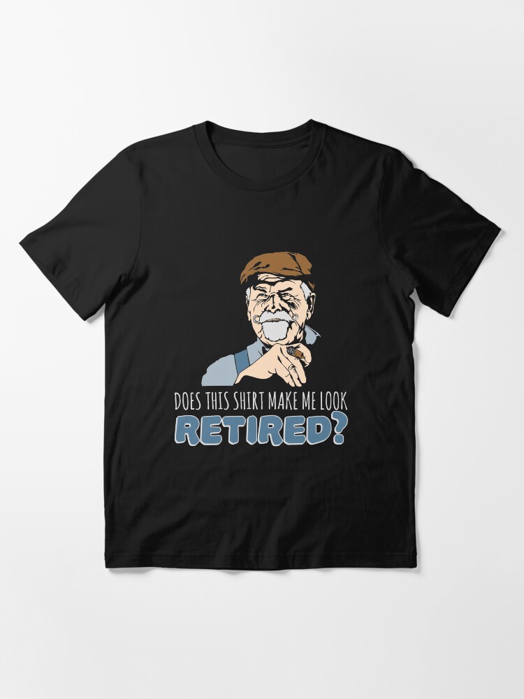Alternative Ansicht von Does This Shirt Make Me Look Retired - Funny Retirement Gift Essential T-Shirt