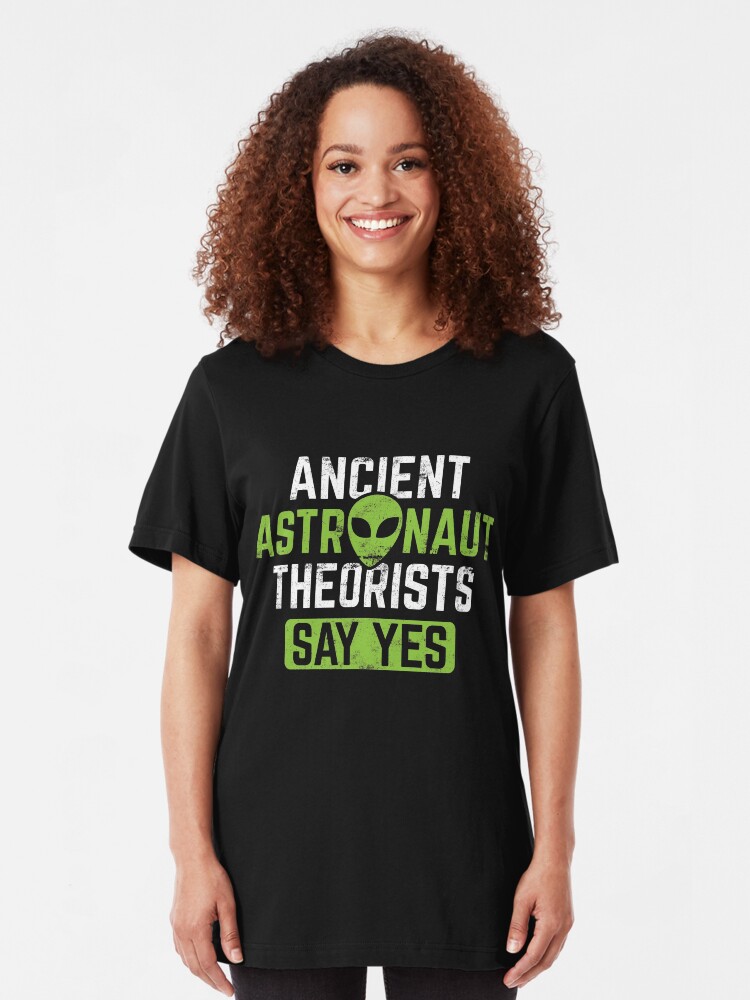 Alternative Ansicht von Ancient Astronaut Theorists Say Yes - Ancient Alien Theory Gift Slim Fit T-Shirt
