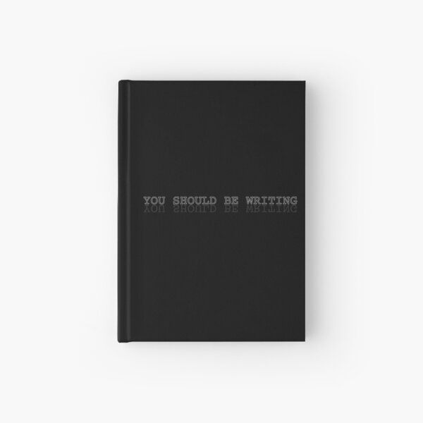 You should be writing. Hardcover Journal