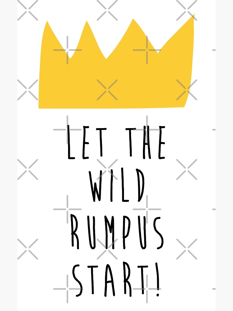 let the wild rumpus begin