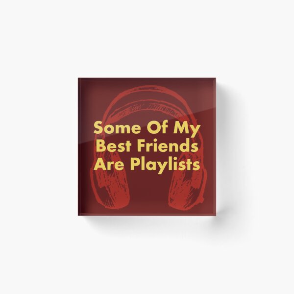 Item preview, Some of My Best Friends Are Playlists designed and sold by dianekamikaze.