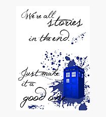 We're All Stories in the End (white) Photographic Print