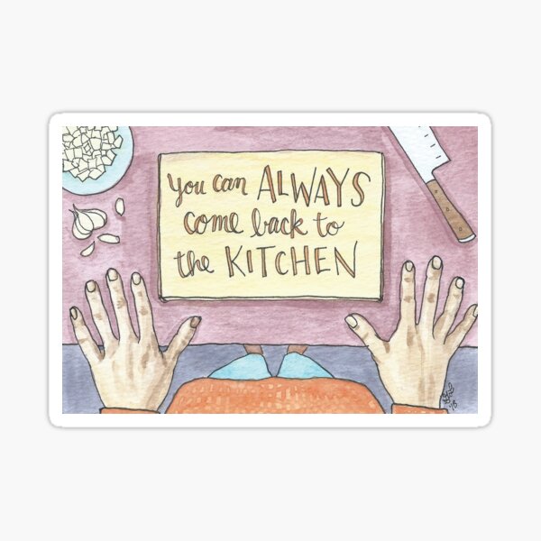 You Can Always Come Back to the Kitchen Sticker