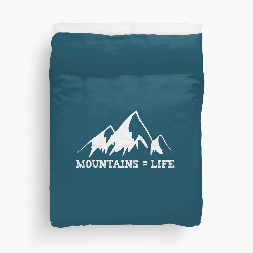 Mountains = life Duvet Cover