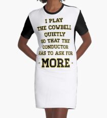 Quiet Cowbell Graphic T-Shirt Dress