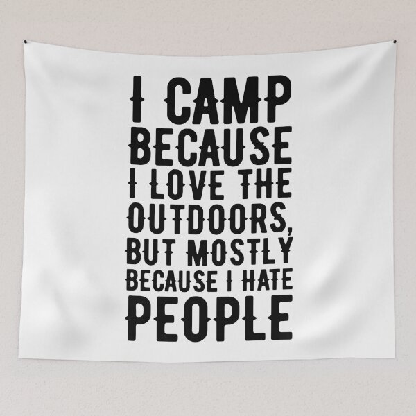 Item preview, I camp because i love the outdoors but mostly because i hate people designed and sold by bainermarket.