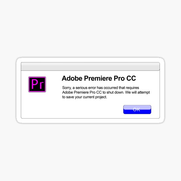 Item preview, Premiere Pro Has Stopped Responding designed and sold by swegeroni.