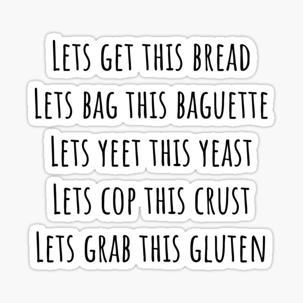 Lets Get This Bread Sticker