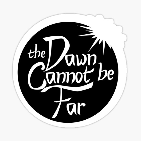 The Dawn Cannot Be Far Sticker
