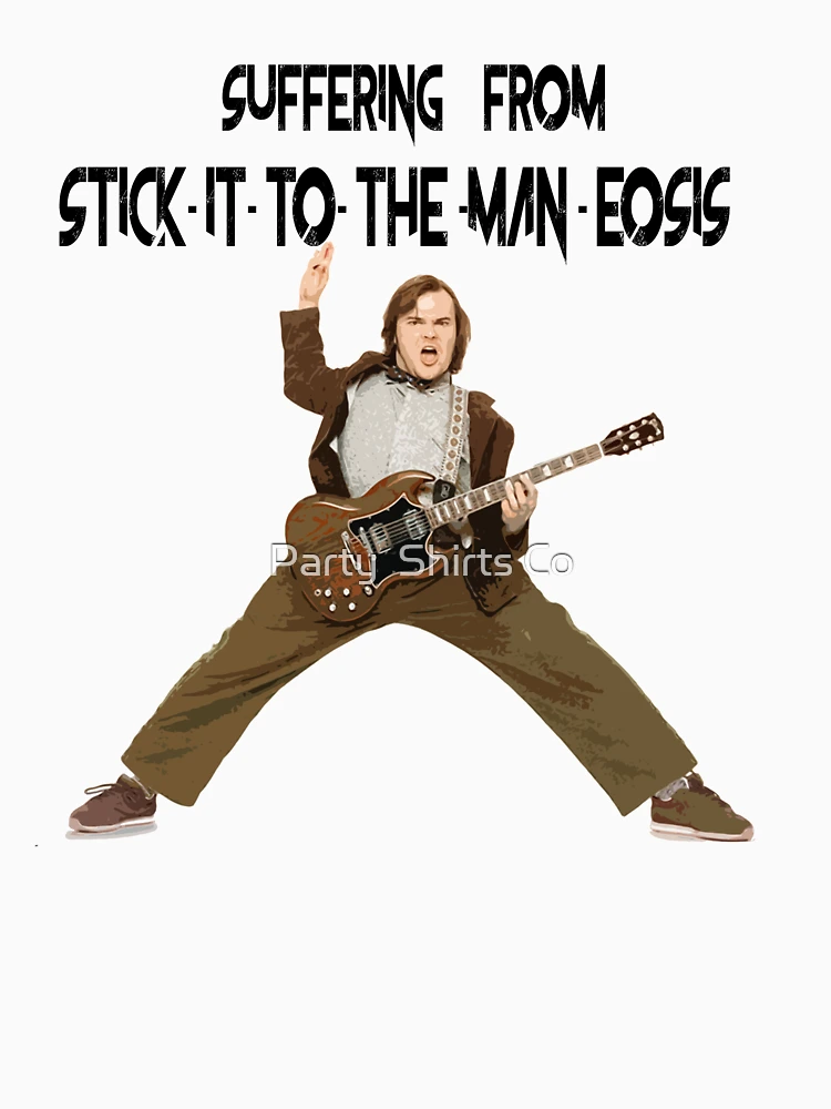 school of rock t shirt stick it to the man