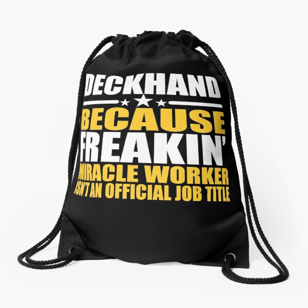 Deckhand Work Freakin Miracle Worker Drawstring Bag